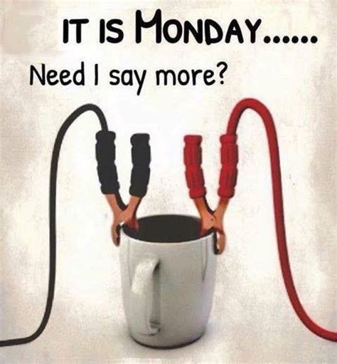 It Is Mondayneed I Say More Monday Coffee Meme Monday Coffee
