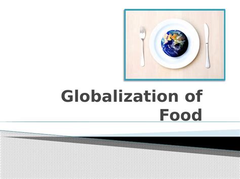 Globalization Of Food Impact On Society And Food Systems