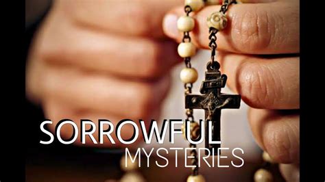 Sorrowful Mysteries Of The Holy Rosary Youtube