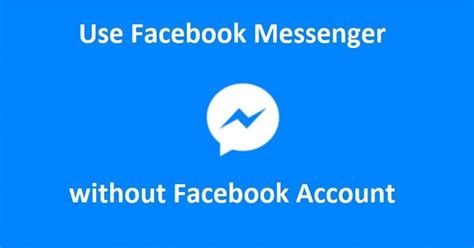 How To Use Facebook Messenger Without A Facebook Account Or After