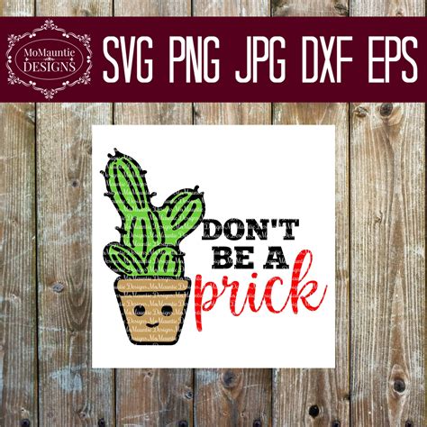 Dont Be A Prick Cactus Cutting File Svg Png  Etsy