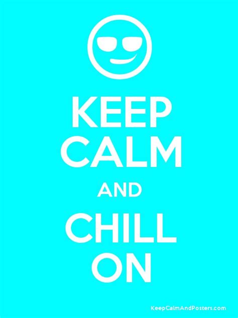Keep Calm And Chill On Keep Calm And Posters Generator Maker For