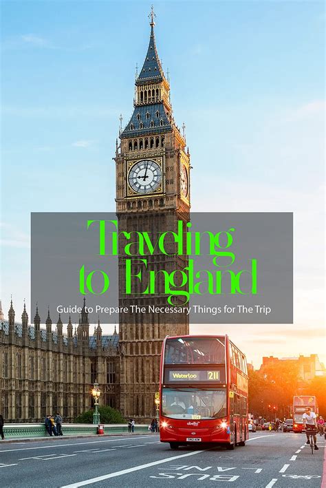 Traveling To England Guide To Prepare The Necessary Things For The