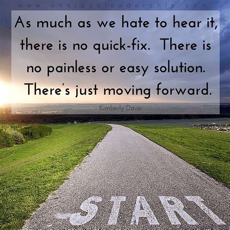 There Is No Quick Fix Just Moving Forward Quote Inspiration