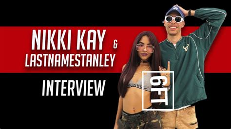 6ft The Nikki Kay And Lastnamestanley Interview How To Live A Fearless Life Youtube