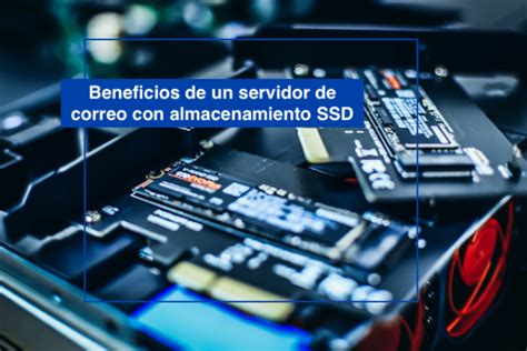 Beneficios De Un Servidor De Correo Con Almacenamiento SSD INTERNET YA