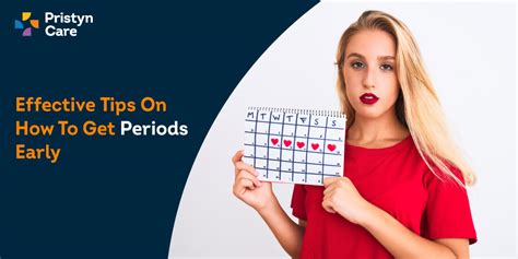 Effective Tips On How To Get Periods Early Pristyn Care