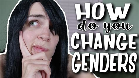 How To Change Genders The Process Of Transitioning Youtube