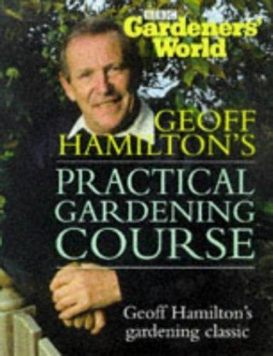 Gardeners World Practical Gardening Course The Complete Book Of