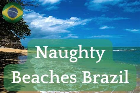 Naughty Beaches In Brazil Is Breathtaking Abeachz