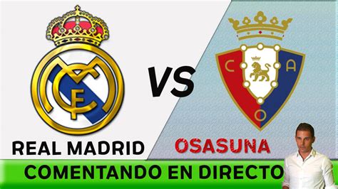 Both sides will see players return to their respected starting 11, while others are still on their way to full fitness. Comentando en DIRECTO | REAL MADRID vs OSASUNA ...
