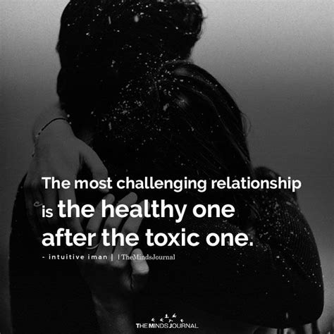 the most challenging relationship is the healthy one after the toxic one toxic relationships