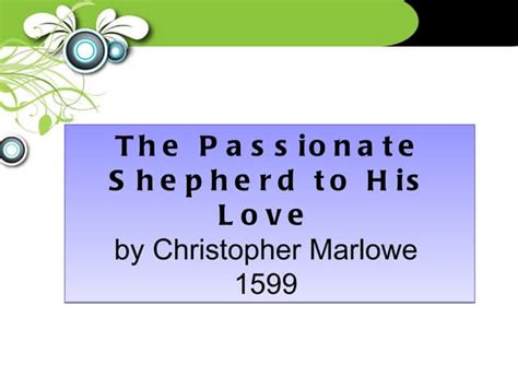The Passionate Shepherd To His Love Ppt