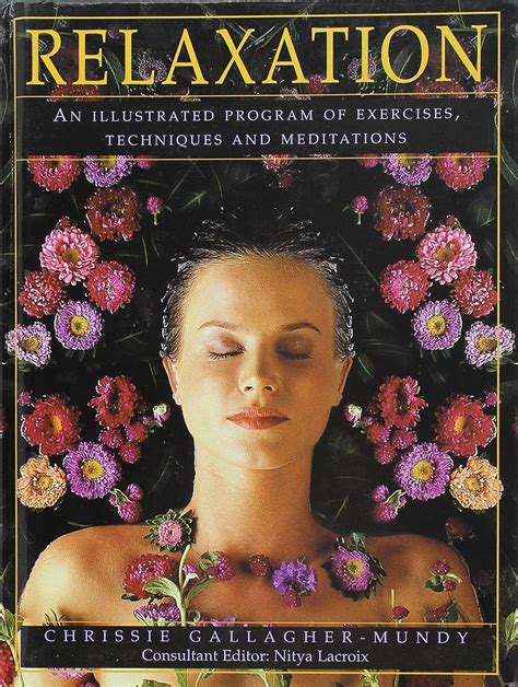 relaxation an illustrated program of exercises techniques and meditations gallagher mundy