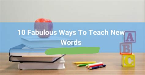 Teaching English Vocabulary 10 Fabulous Ways To Teach New Words