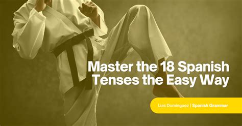 Master The Spanish Tenses And Take Our Cheat Sheet With You