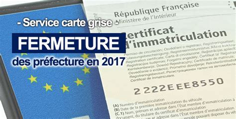 Maybe you would like to learn more about one of these? Fermeture préfecture carte grise en 2017