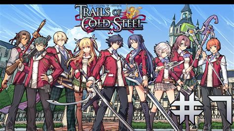The Legend Of Heroes Trails Of Cold Steel Episode 7 New Trials For