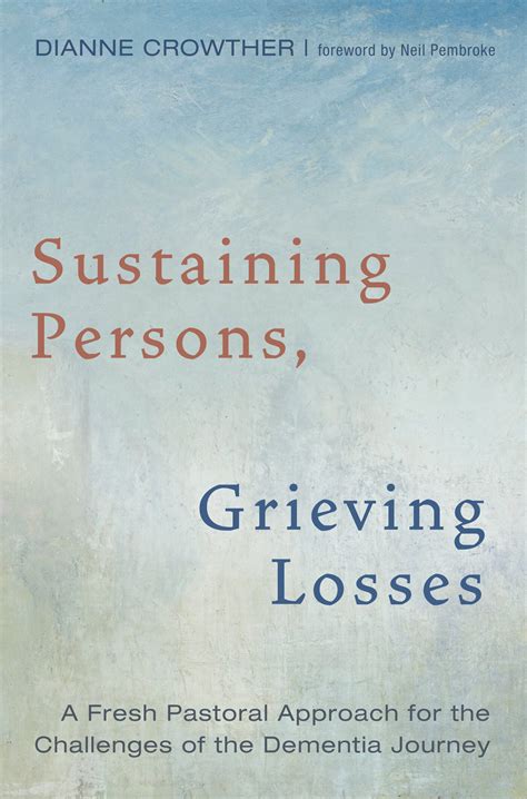 Sustaining Persons, Grieving Losses: A Fresh Pastoral Approach for the