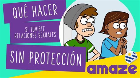 qué hacer si tuviste relaciones sexuales sin protección uruguay con lsu youtube