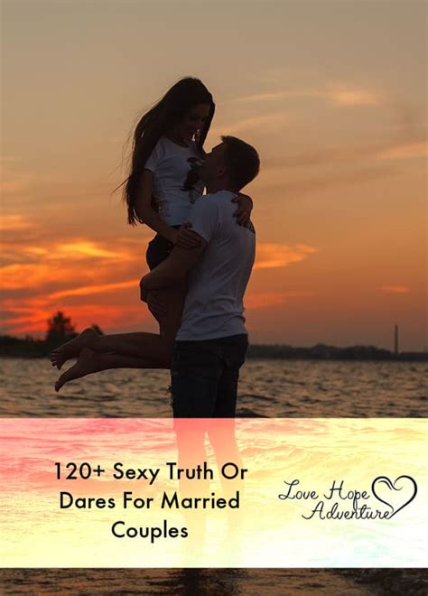 120 sexy truth or dares love hope adventure keelie reason