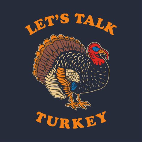 let s talk turkey turkey t shirt teepublic
