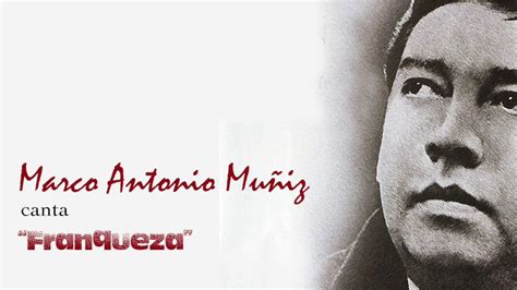 Check spelling or type a new query. Marco Antonio Muñiz canta "Franqueza" - YouTube