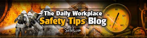 Daily Workplace Safety Tips The Safety Blog On Safety Tips For The