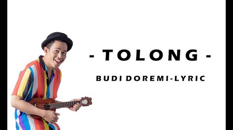 BUDI DOREMI - TOLONG ( LYRIC ) - YouTube