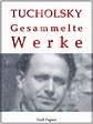 Kurt Tucholsky - Gesammelte Werke - Prosa, Reportagen, Gedichte von ...