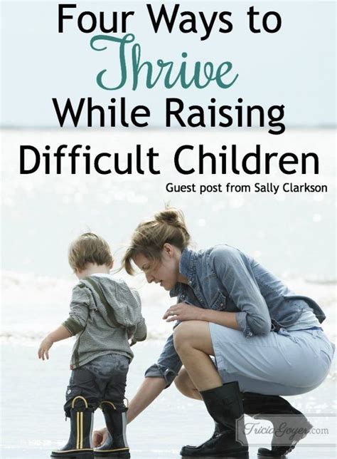 Four Ways To Thrive While Raising Difficult Children By Sally