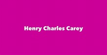 Henry Charles Carey - Spouse, Children, Birthday & More