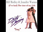 Bill Medley & Jennifer Warnes - (I've Had) The Time Of My Life (Dirty ...