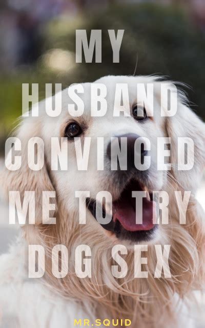 Smashwords My Husband Convinced Me To Try Dog Sex A Book By Mrsquid