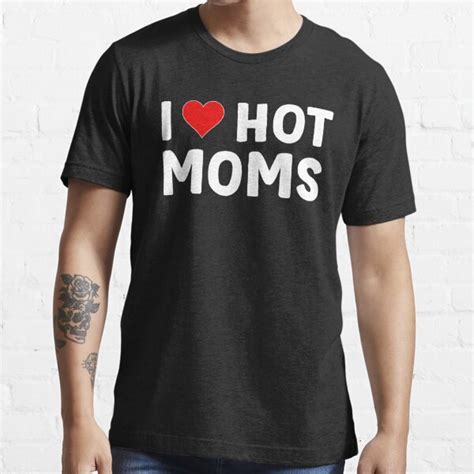 I Love Hot Moms Funny Red Heart Love Moms T Shirt For Sale By Shopini Redbubble I Love