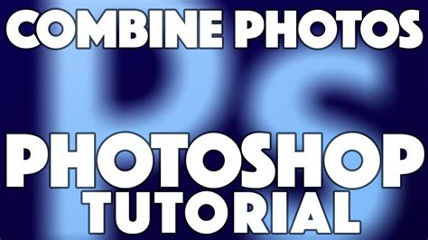 How To Combine Photos In Photoshop Tutorial Youtube