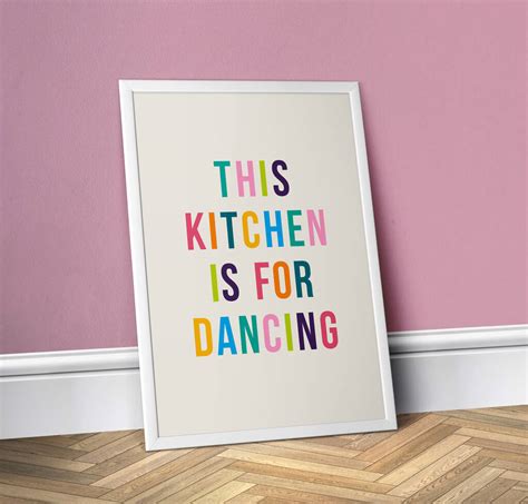 This Kitchen Is For Dancing Colourful Kitchen Print By Print Club