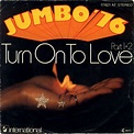 Jumbo -Turn On To Love (Part 1+2) (Vinyl, 7") | Turn ons, Love, Jumbo