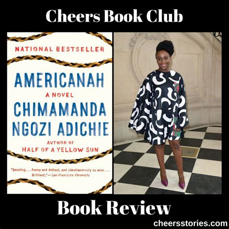 A story of love and race centered around a young man and woman from nigeria who face difficult choices and challenges in the countries they come to call home. Americanah by Chimamanda Ngozi Adichie......Cheers Book ...