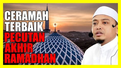 Ceramah Terbaik Pecutan Akhir Ramadhan Oleh Ustaz Wadi Anuar Youtube