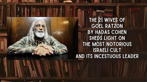 The 21 Wives Of Goel Ratzon By Hadas Cohen Sheds Light On The Most Notorious Israeli Cult And