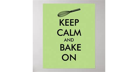 Keep Calm And Bake On Poster Custom Color Zazzle