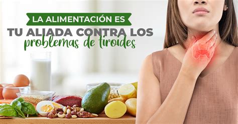 La Alimentación Es Tu Aliada Contra Los Problemas De Tiroides Hurom