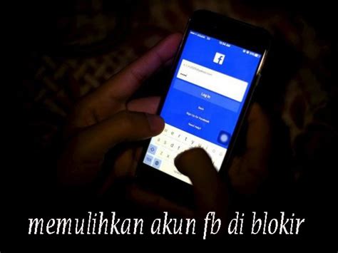 Cara Memulihkan Akun Facebook Yang Di Blokir Berkat Ilmu