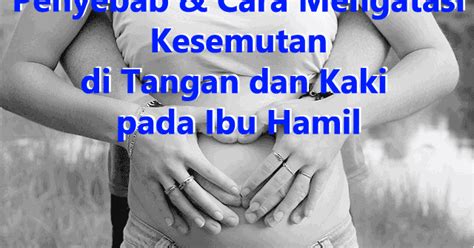 Penyebab Tangan Kesemutan Pada Ibu Hamil - Berbagai Sebab