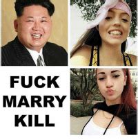 FUCK MARRY KILL Marry Meme On ME ME