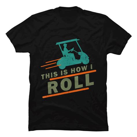Golf T Shirt Funny Golf Cart This Is How I Roll Vintage Buy T Shirt