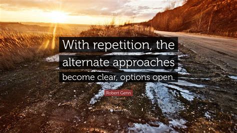 Robert Genn Quote “with Repetition The Alternate Approaches Become
