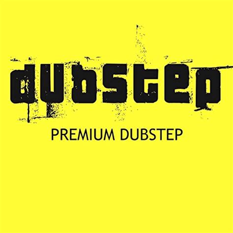 Premium Dubstep By Dubstep On Amazon Music