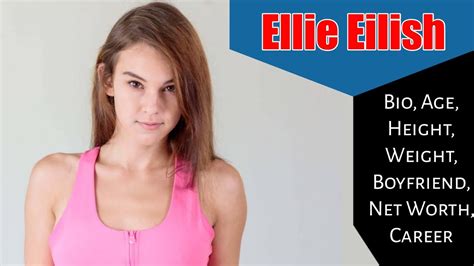 Ellie Eilish Bio Age Height Weight Boyfriend Net Worth Career Lifestyle Youtube